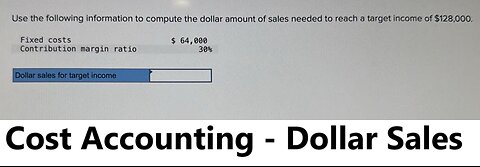 Use the following information to compute the dollar amount of sales needed to reach a target