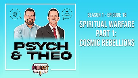 The Psych and Theo Podcast Ep. 18: Spiritual Warfare, Part 1: Cosmic Rebellions