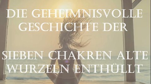 🔮 Die geheimnisvolle Geschichte der sieben Chakren – Alte Wurzeln enthüllt 🌀