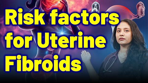 Risk Factors for Uterine Fibroids | Treatment and Cure | Homeopathy, Medicine & Surgery