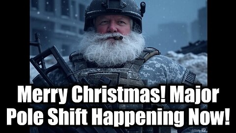 Merry Christmas! Major Pole Shift Underway!!! Dec 26