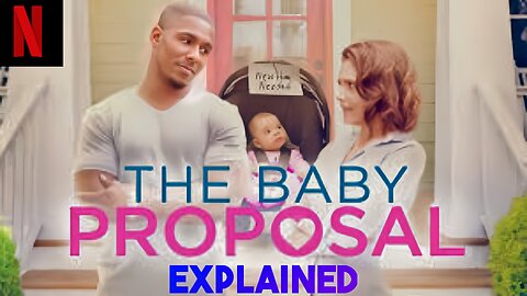 👶 The Baby Proposal (2019) | Heartwarming Romantic Comedy Recap 💕 | Unexpected Love Story! 🌟