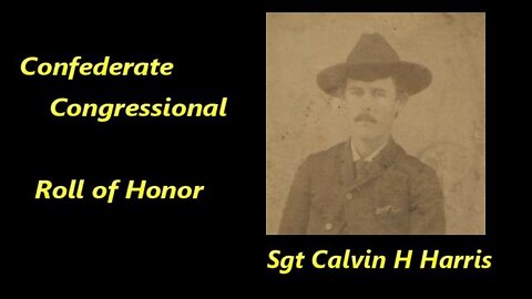 Confederate Congressional Roll of Honor, Sgt. Calvin H Harris