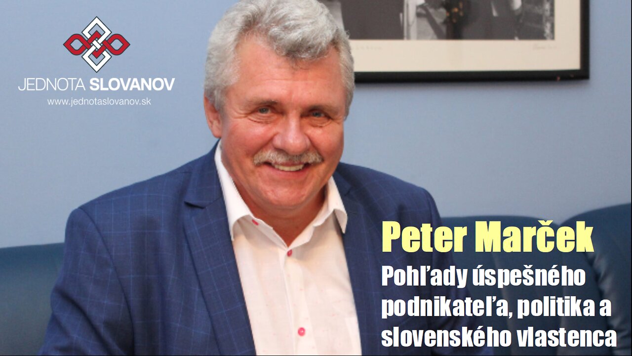 Peter Marček - Pohľady úspešného podnikateľa, politika a slovenského vlastenca