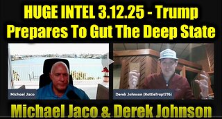 Michael Jaco & Derek Johnson HUGE INTEL Mar 12 - Trump Prepares To Gut The Deep State