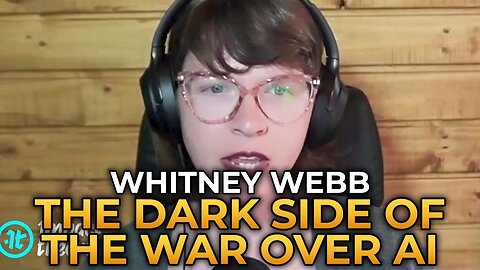 Whitney Webb | The Dark Side of the War Over AI