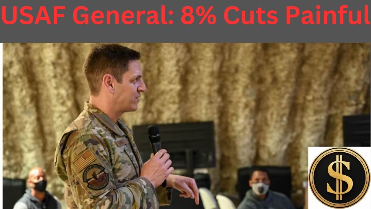 USAF General: 8% Cuts Painful