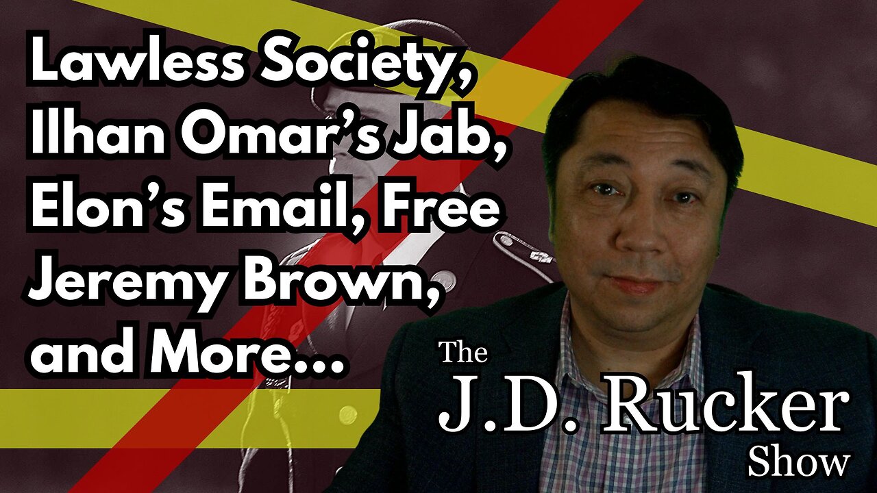 JD Rucker Show: Lawless Society, Ilhan Omar’s Jab, Elon’s Email, Free Jeremy Brown, and More