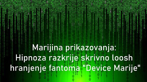 Marijina prikazovanja: Hipnoza razkrije skrivno loosh hranjenje fantoma "Device Marije"