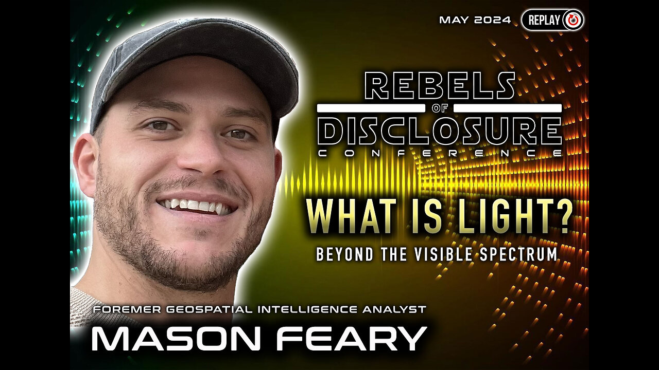 MASON FEARY | WHAT IS LIGHT? - BEYOND THE VISIBLE SPECTRUM | REBELS OF DISCLOSURE 2024