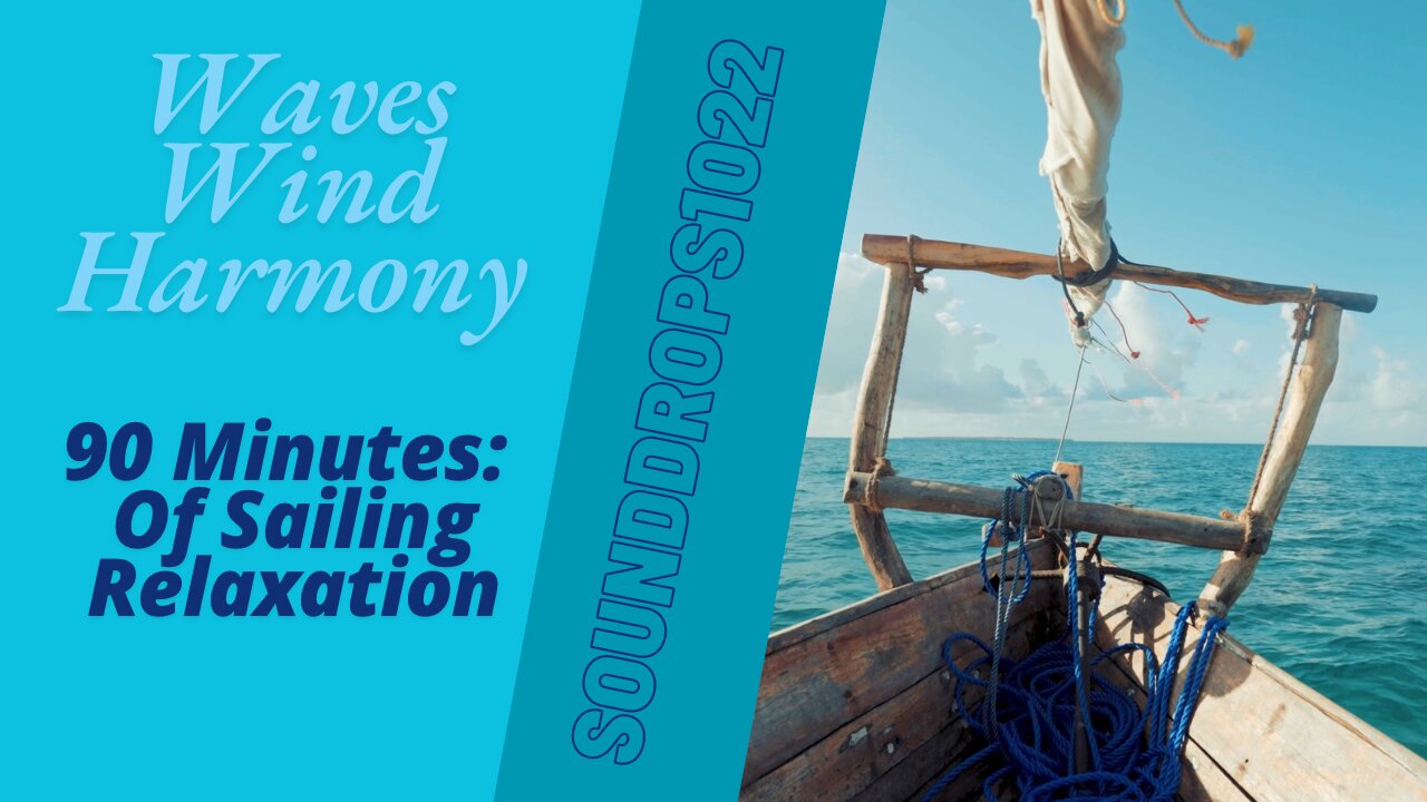 Waves & Wind Harmony : 90 Minutes Of Sailing Relaxation