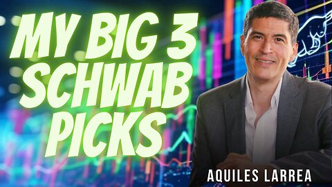 Aquiles Larrea on Schwab's The Big 3 - Remember the Fundamentals