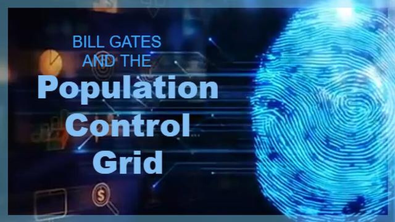 Bill Gates and The Population Control Grid