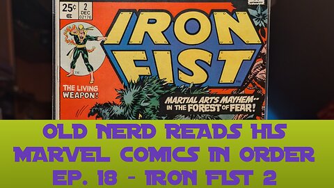 OLD NERD READS HIS MARVEL COMICS IN ORDER ep. 18 - IRON FIST 2