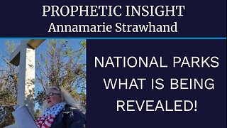 Prophetic Insight: National Parks - What Is Being Revealed!