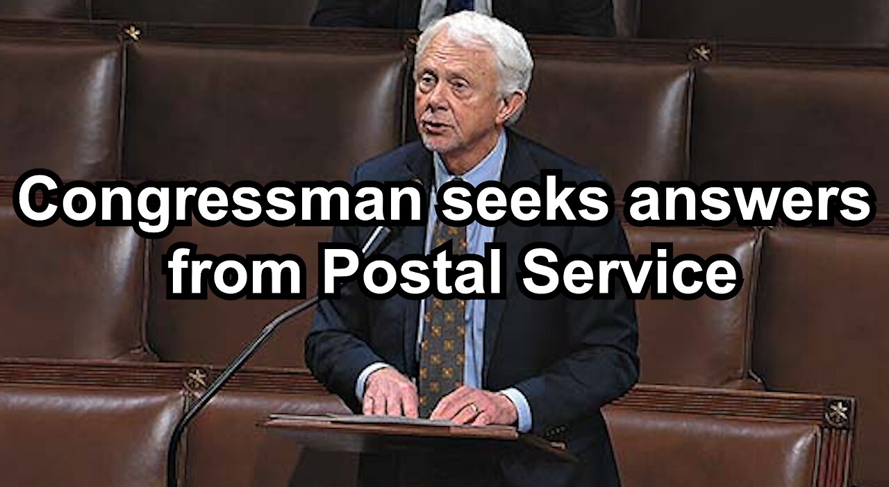 Congressman seeks answers from Postal Service