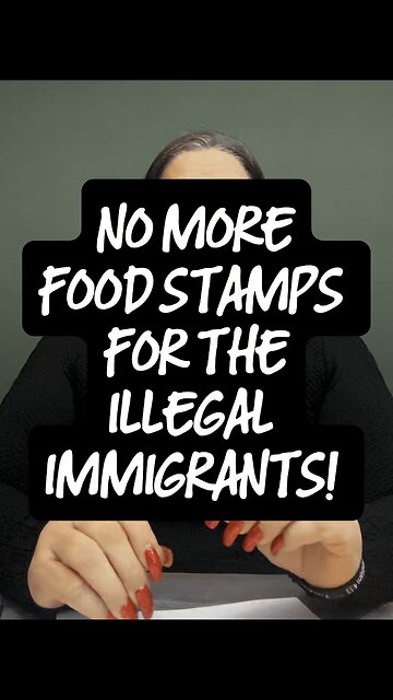 NO MORE Food Stamps For Illegal People! 😳 #no #foodstamps #IllegalAliens