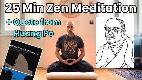 25 Minute Zen Meditation: ‘Mind is Buddha’ with Huang Po