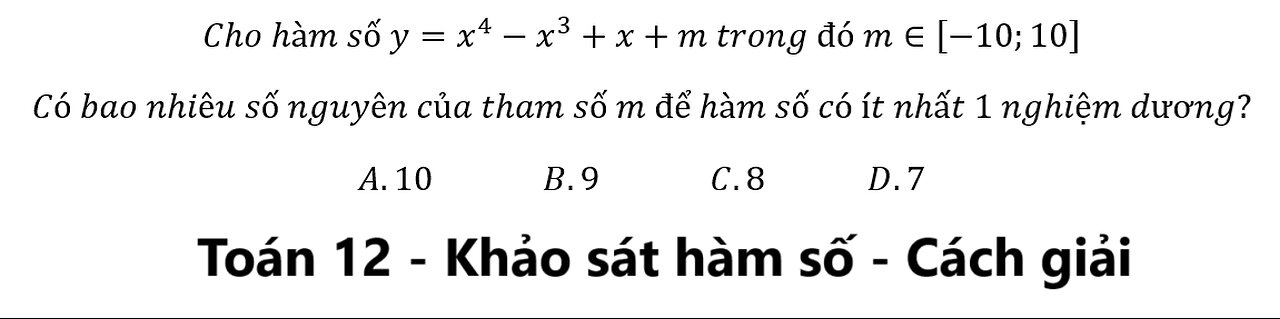 Toán 12: Cho hàm số y=x^4-x^3+x+m trong đó m∈[-10;10]. Có bao nhiêu số nguyên của