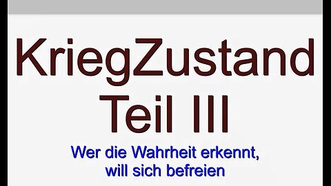 KriegZustand - Teil III - Wer die Wahrheit erkennt will sich befreien