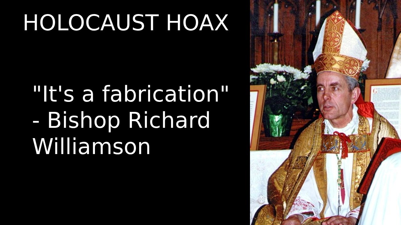 The Holocaust Lie - Bishop Richard Williamson