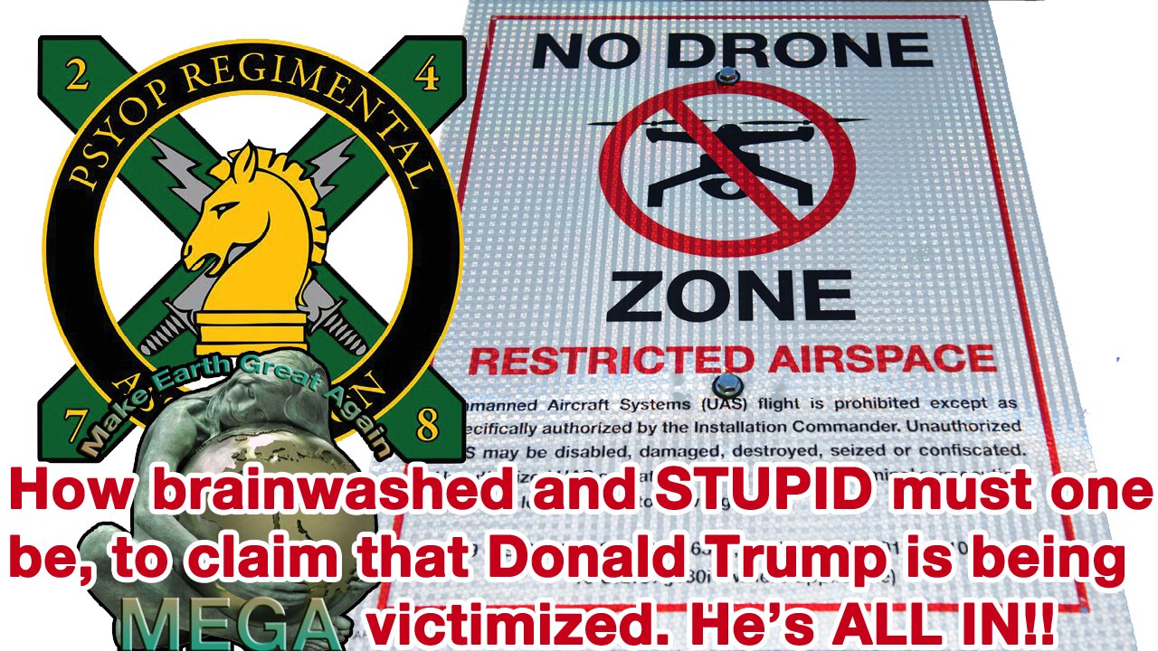 How brainwashed and STUPID must one be to claim that Donald Trump is being victimized. He's ALL IN!! | Drones in US Skies a Psyop for DOD Power Grab, Warns ENTHRALLED Dr. Breggin