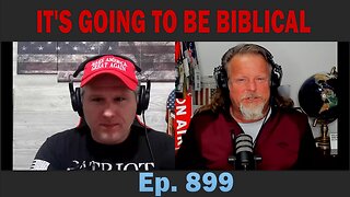 IT'S GOING TO BE BIBLICAL | Ep. 899 | Update News.