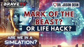 Dr. Jason Dean, BraveTV - Ep 1962- Mark of the Beast? Or Life Hack?