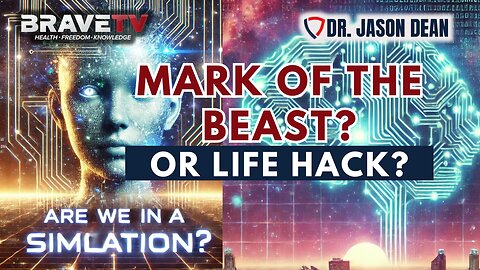 Dr. Jason Dean, BraveTV - Ep 1962- Mark of the Beast? Or Life Hack?