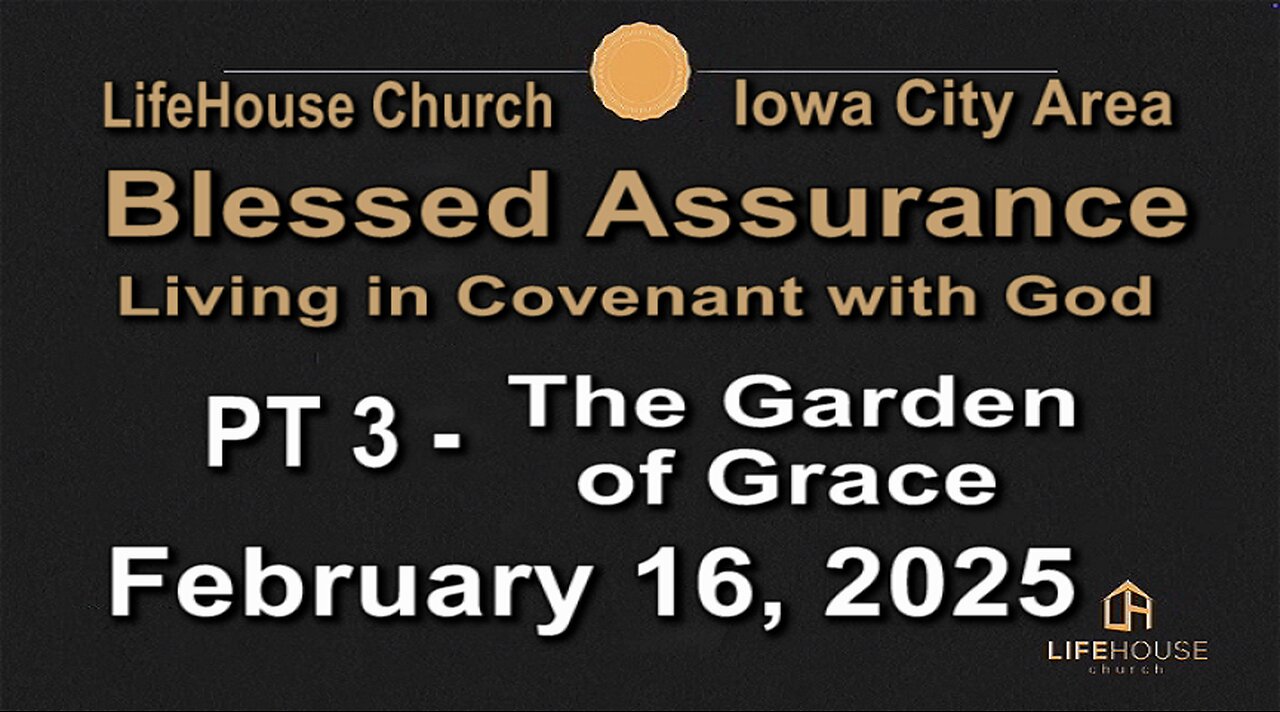 LifeHouse 021625–Andy Alexander “Blessed Assurance” (PT3) The Garden of Grace