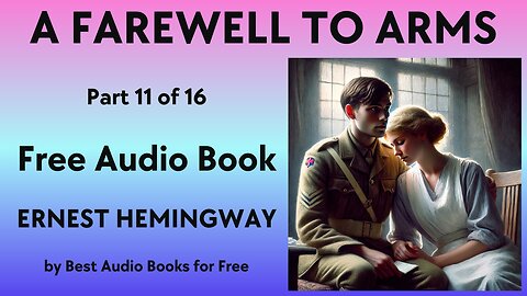 A Farewell to Arms - Part 11 of 16 - by Ernest Hemingway - Best Audio Books for Free