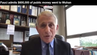 Fauci admits 600,000 dollars of public money went to Wuhan