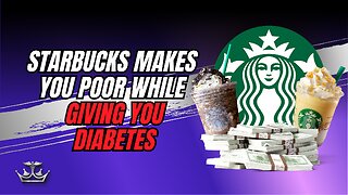 starbucks makes you poor while giving you diabetes