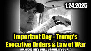 Derek Johnson Important Day 1.24.25 - Trump's Executive Orders & Law of War