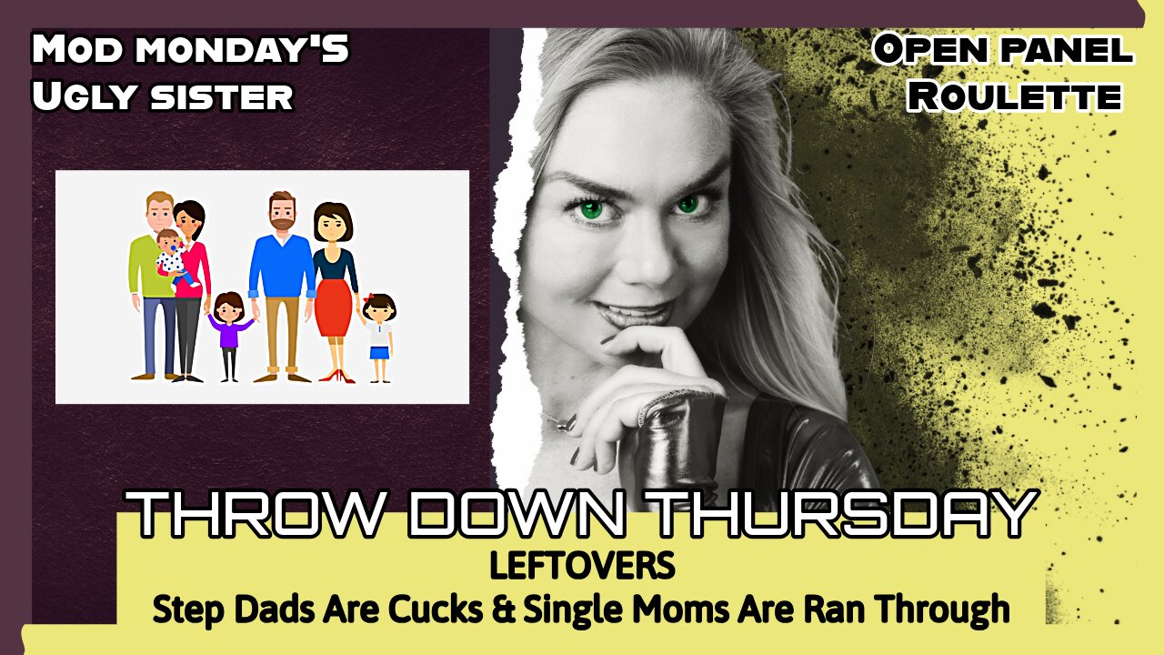 Throw Down Thursday - Leftovers: Step Dads Are Cucks & Single Moms Are Ran Through