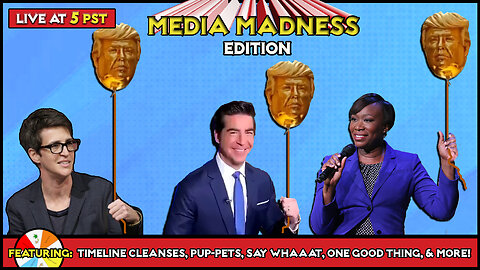 Media Madness Edition!