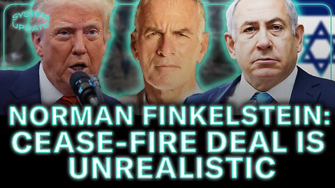 Prof. Norman Finkelstein: Trump/Netanyahu's Cease-Fire Deal Terms are Far-Fetched