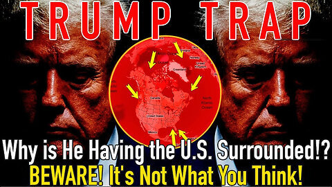 TRUMP TRAP! Why is He Having the U.S. Surrounded!. BEWARE! It's Not Why You Think!