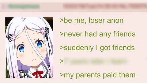 Anon’s Parents Pay His 'Friends' to Be His Friend | 4Chan Greentext Stories