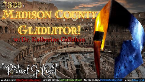 #398 | Madison County Gladiator! | The Political Spotlight