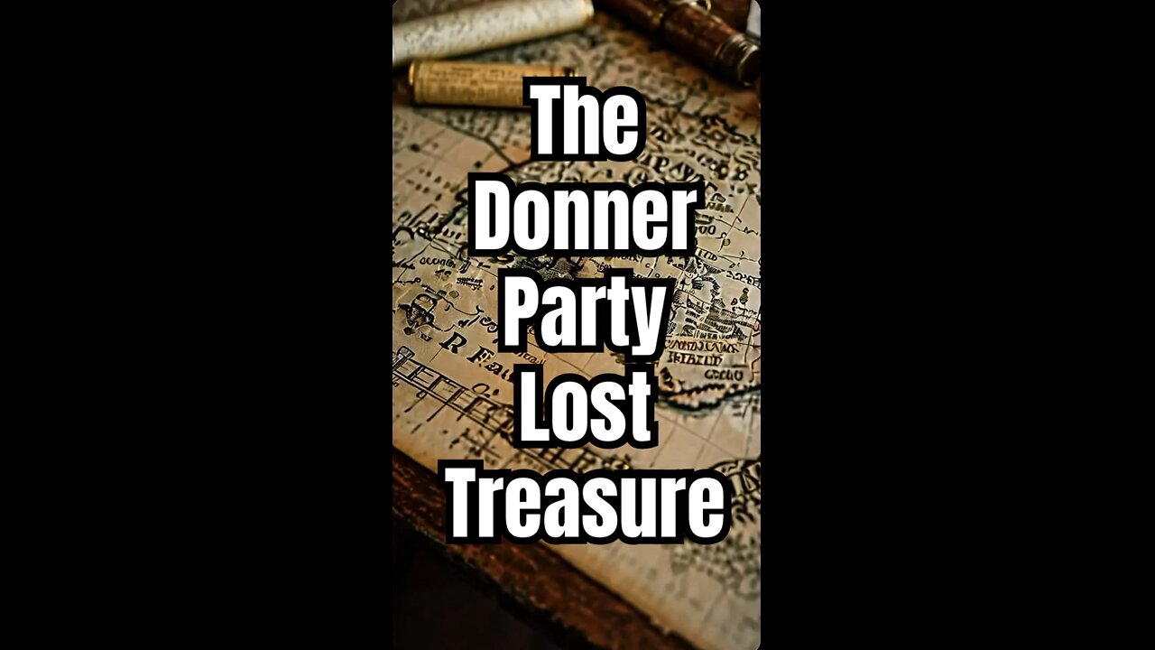 The Donner Party Lost Treasure.