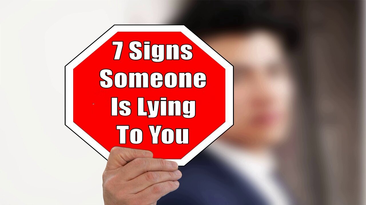 7 Signs That Someone Is Lying to You