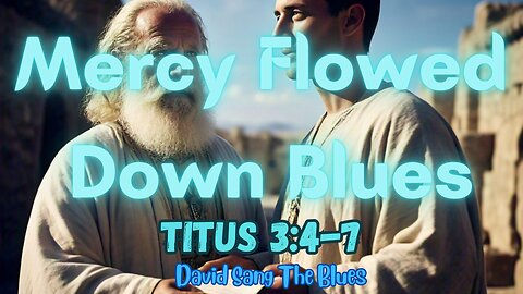 Mercy Flowed Down Blues | Paul's Letter to Titus