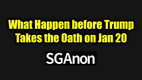 SG Anon "The Final Phase" - What happen before Trump takes the Oath on Jan 20