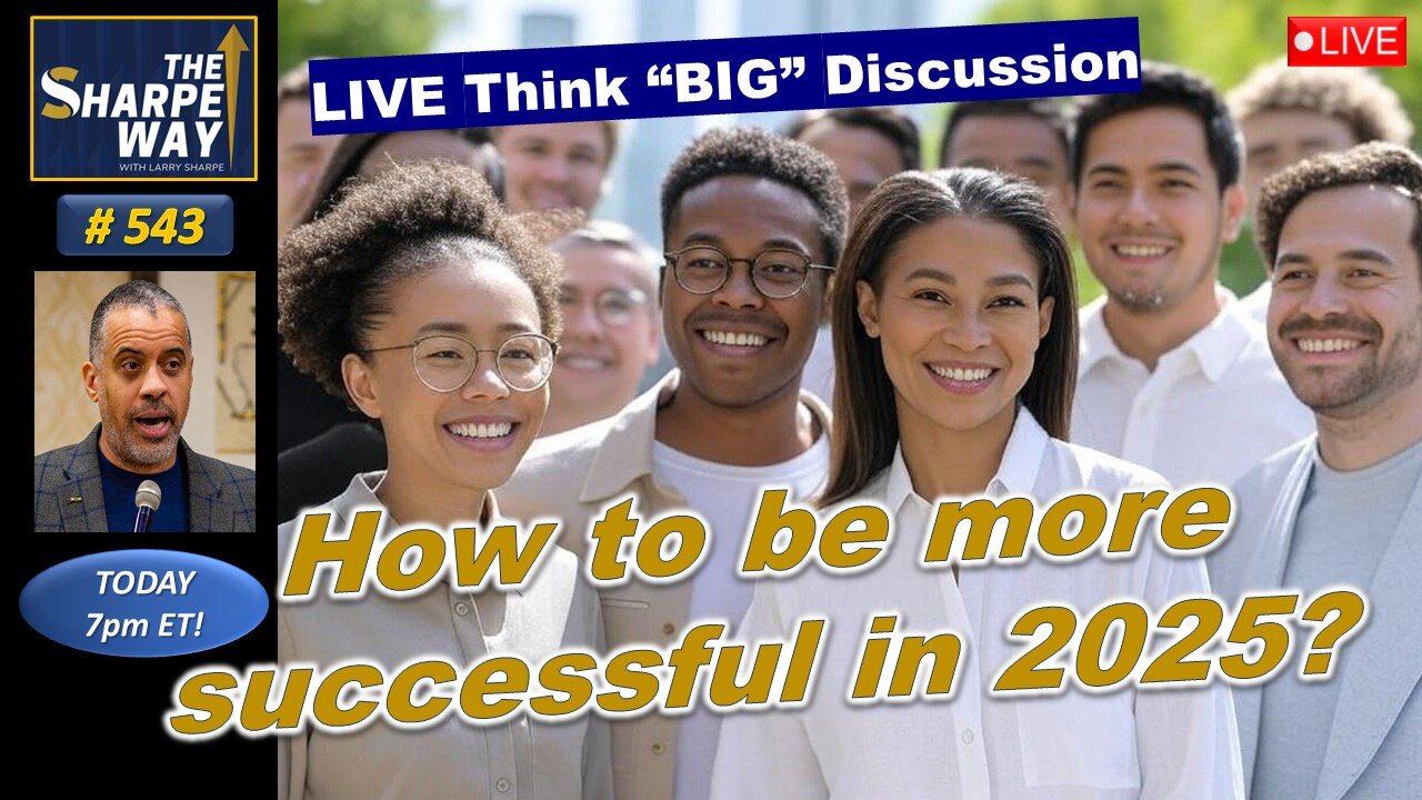 Sharpe Way No. 543! How to be more successful in 2025? LIVE Discussion!
