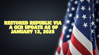 Restored Republic Via A GCR Update As Of January 12, 2025