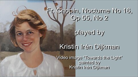 Fr. Chopin Nocturne No 16, Op 55, No 2, played by Kristin Irén Dijkman