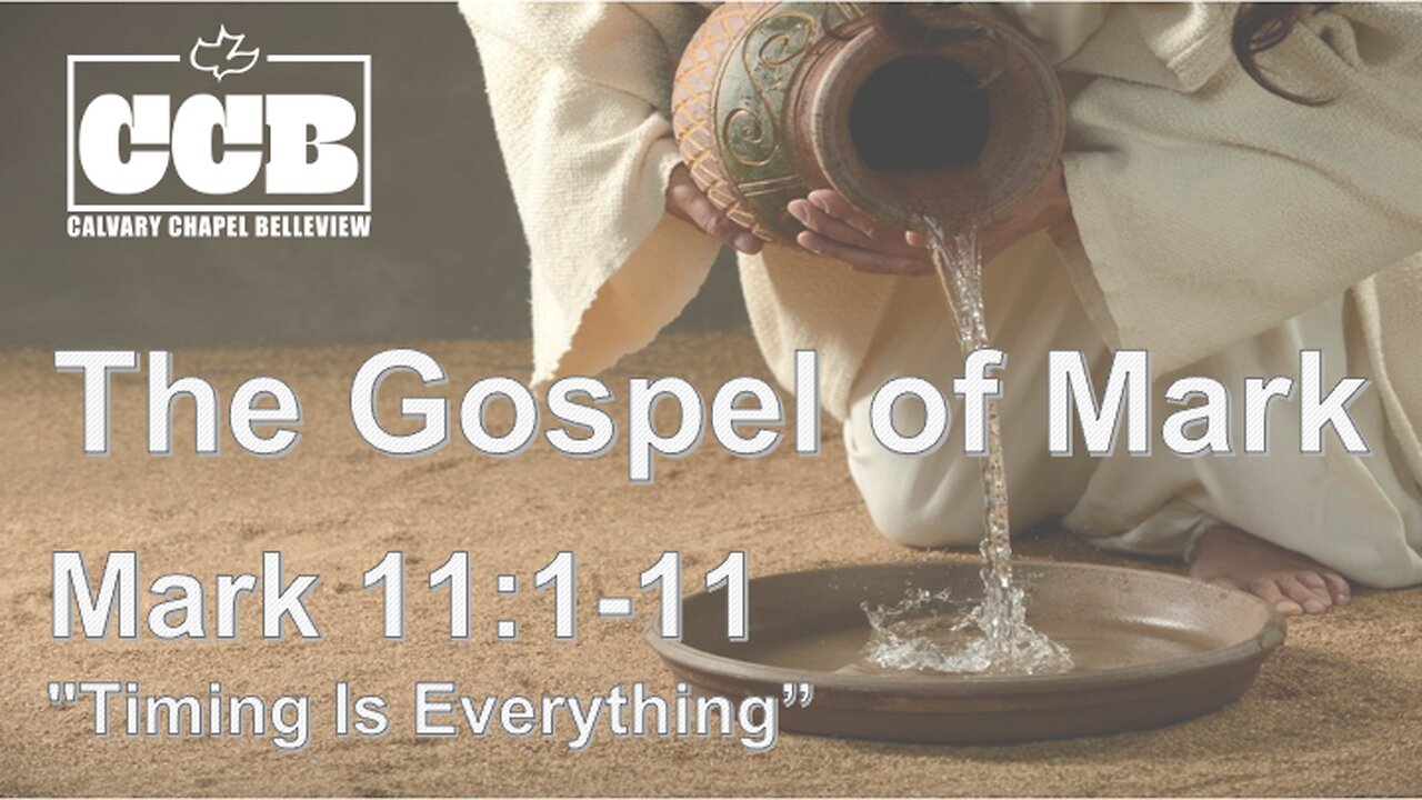 Mark 11:1-11 "Timing Is Everything" - Pastor Lee Fox