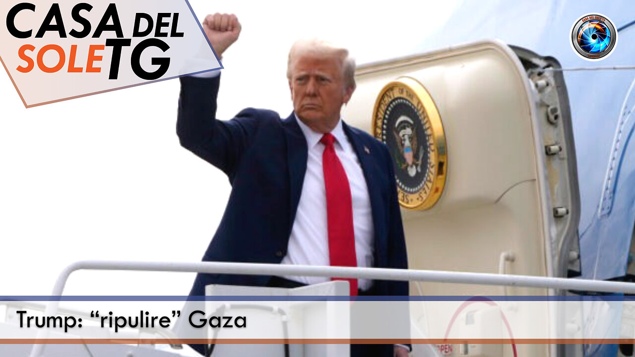 CasaDelSoleTG 27.01.25 - Trump: “ripulire” Gaza