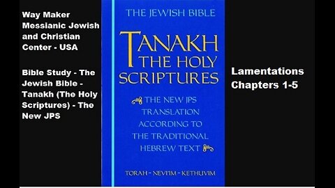 Bible Study - Tanakh (The Holy Scriptures) The New JPS - Lamentations 1-5